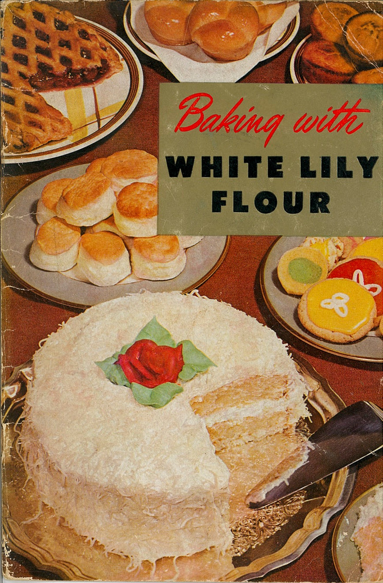 white lily cookbook 2022 Baking with White Lily Flour (1952)