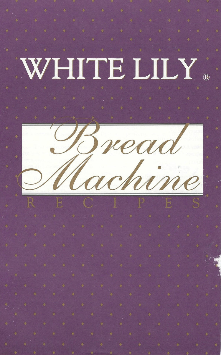 white lily bread Bread Machine Recipes – White Lily Flour